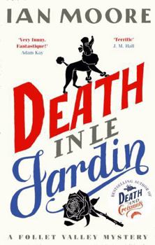 Death in Le Jardin: The Unputdownable New Cosy Murder Mystery - Book #4 of the Follet Valley Mysteries
