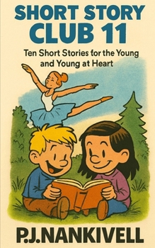 Short Story Club 11: Ten Short Stories for the Young and Young at Heart