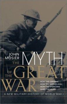 Hardcover The Myth of the Great War: A New Military History of World War 1 Book