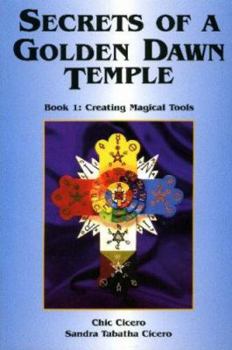 Paperback Secrets of a Golden Dawn Temple: Book I: Creating Magical Tools Book