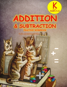 Paperback ADDITION & SUBTRACTION PRACTICE WORKBOOK for KinderGarten: Single Digit Facts / Drills, Double Digits, Triple Digits Book