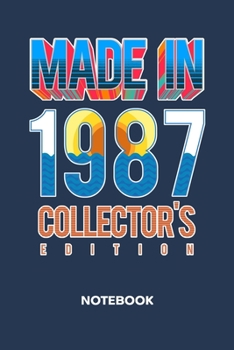 Made In 1987: NOTEBOOK Ruled Birthday Journal - Lined 87th Year Organizer 32 Years Planner - Girlfriend Gift Idea Boyfriend - Collectors Edition Diary 6x9 Inch 1987 Birthday Soft Cover 120 Pages
