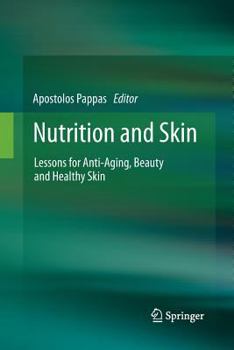 Paperback Nutrition and Skin: Lessons for Anti-Aging, Beauty and Healthy Skin Book