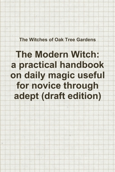 Paperback The Modern Witch, a practical handbook on daily magic useful for novice through adept (draft edition) Book