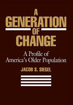 A Generation of Change: Profile of America's Older Population (Population of the United States in the 1980s)