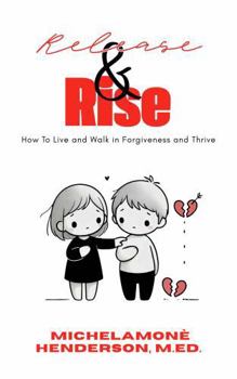 Paperback Release & Rise: How to Live and Walk in Forgiveness and Thrive Book
