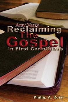 Paperback Arsy Varsy: Reclaiming The Gospel In First Corinthians Book