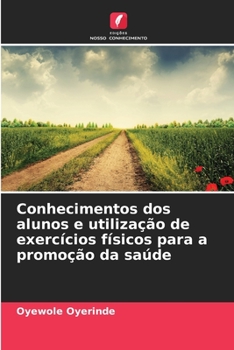 Paperback Conhecimentos dos alunos e utilização de exercícios físicos para a promoção da saúde [Portuguese] Book