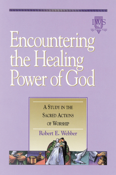 Paperback Encountering the Healing Power of God: A Study in the Sacred Actions of Worship Book
