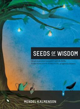 Paperback Seeds of Wisdom: Based on Personal Encounters With the Rebbe, Rabbi Menachem M. Schneerson, of Righteous Memory Book