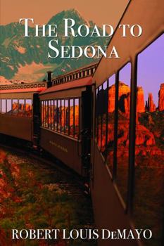 Paperback The Road to Sedona: It really is about the journey, not the destination Book