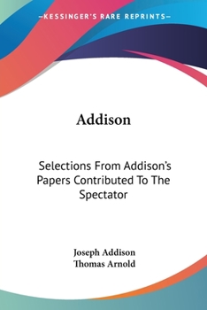 Paperback Addison: Selections From Addison's Papers Contributed To The Spectator Book