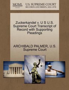 Paperback Zuckerkandel V. U S U.S. Supreme Court Transcript of Record with Supporting Pleadings Book
