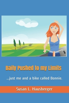 Paperback Daily Pushed to my Limits: ...just me and a bike called Bonnie. Book
