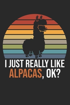 Paperback I Just Really Like Alpacas, OK?: DIN A5 Alpaka Notizheft - 120 Seiten liniertes Alpaka Notizbuch f?r Notizen in Schule, Universit?t, Arbeit oder zuhau Book