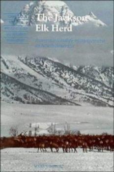 Hardcover The Jackson Elk Herd: Intensive Wildlife Management in North America Book