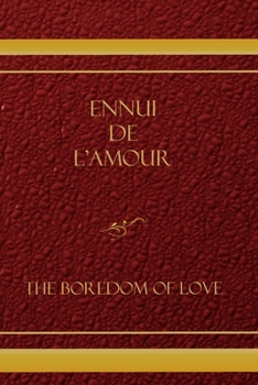 Ennui De L'amour: The Boredom Of Love