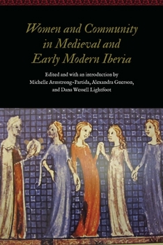 Hardcover Women and Community in Medieval and Early Modern Iberia Book