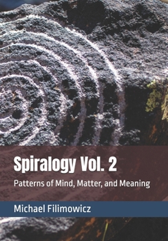 Paperback Spiralogy Vol. 2: Patterns of Mind, Matter, and Meaning Book