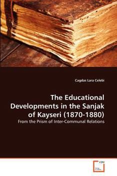 Paperback The Educational Developments in the Sanjak of Kayseri (1870-1880) Book