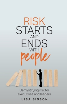 Paperback Risk Starts and Ends with People: Demystifying Risk for Executives and Leaders Book