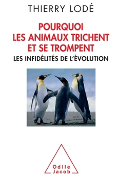 Paperback Pourquoi les animaux trichent et se trompent: Les infidélités de l'évolution [French] Book