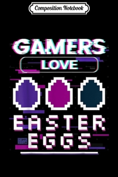 Paperback Composition Notebook: PIXEL GAMERS LOVE EASTER EGGS EGG HUNTING VIDEO GAME Journal/Notebook Blank Lined Ruled 6x9 100 Pages Book