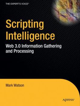 Paperback Scripting Intelligence : Web 3. 0 Information Gathering and Processing Book