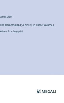 Hardcover The Cameronians; A Novel, In Three Volumes: Volume 1 - in large print Book