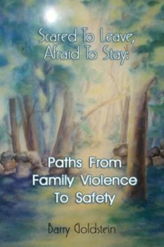 Hardcover Scared to Leave, Afraid to Stay: Paths from Family Violence to Safety Book
