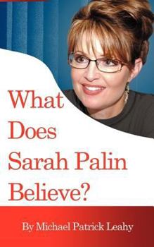 Paperback What Does Sarah Palin Believe? Book