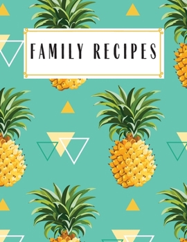 Paperback Family Recipes: Pineapple Blank Recipe Journal to Write in for Women, Food Cookbook Design, Document all Your Special Recipes and Note Book