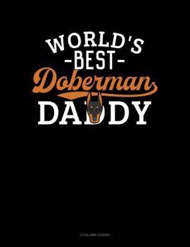 Paperback World's Best Doberman Daddy: 3 Column Ledger Book