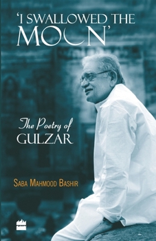 Paperback I Swallowed the Moon: The Poetry of Gulzar Book