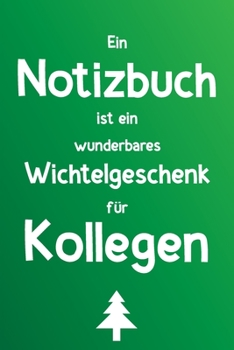 Paperback Ein Notizbuch ist ein wunderbares Wichtelgeschenk f?r Kollegen: Liniertes Buch als lustiges Geschenk zum Wichteln f?r Arbeitskollegen und die Kollegin [German] Book