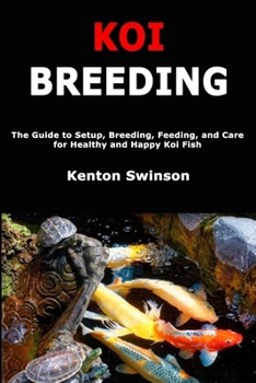 Paperback Koi Breeding: The Guide to Setup, Breeding, Feeding, and Care for Healthy and Happy Koi Fish Book