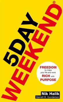 Paperback 5 Day Weekend: Freedom to Make Your Life and Work Rich with Purpose: A how-to guide to building multiple streams of passive income Book