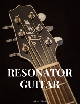 Paperback Resonator Guitar Tab Notebook: Singers Songwriters, Musicians & Guitarists Guitar Notebook for Creating Tabs on Sheet Music. (8.5"x 11" - 144 Pages) Book