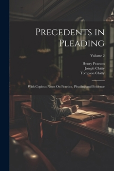 Paperback Precedents in Pleading: With Copious Notes On Practice, Pleading and Evidence; Volume 2 Book