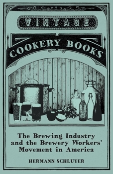 Paperback The Brewing Industry and the Brewery Workers' Movement in America Book