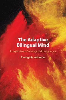 Hardcover The Adaptive Bilingual Mind: Insights from Endangered Languages Book