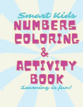 Paperback Smart Kids Numbers Coloring & Activity Book: Learning is fun! Book