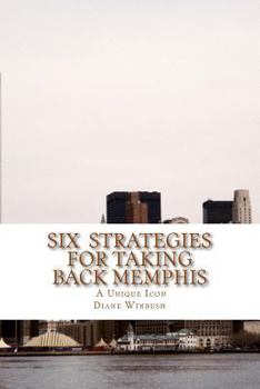 Paperback Six Strategies for Taking Back Memphis: A Unique Icon Book