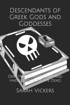 Paperback Descendants of Greek Gods and Goddesses: Demetrius Cartwright and Hades's Book of the Dead Book