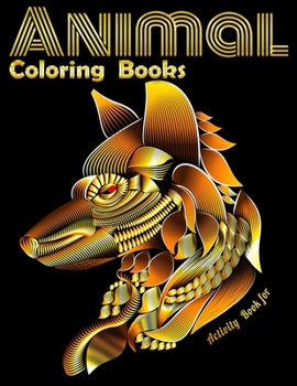 Animal Coloring Books Activity Book for: Cool Adult Coloring Book with Horses, Lions, Elephants, Owls, Dogs, and More!