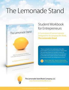 Paperback The Lemonade Stand Student Workbook for Entrepreneurs: A Curriculum of Lemon Lessons Designed to Accompany the Book The Lemonade Stand Book