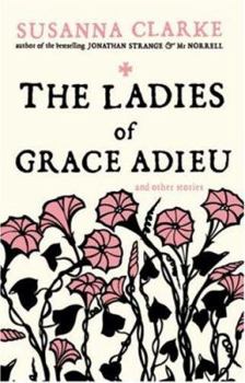 The Ladies of Grace Adieu and Other Stories - Book #1.5 of the Strange & Norrell