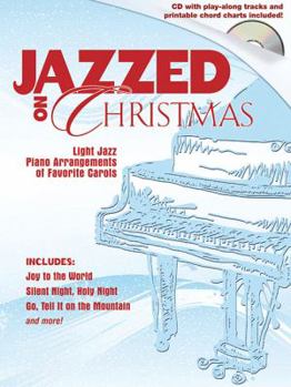 Paperback Jazzed on Christmas: Light Jazz Piano Arrangements of Favorite Carols [With CD] Book