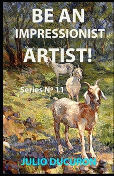 Paperback Be an Impressionist Artist!: Series N° 11 Book