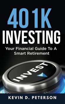 Paperback 401k Investing: Your Financial Guide To A Smart Retirement Book